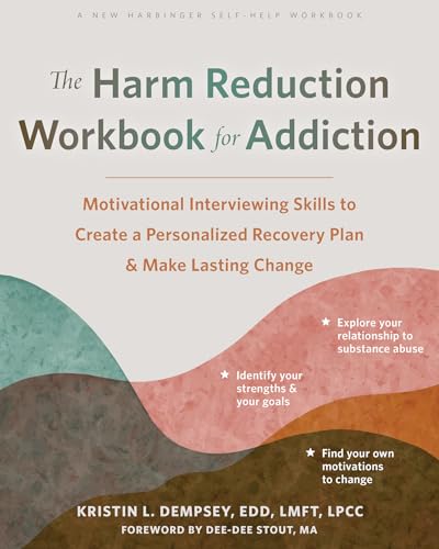 The Harm Reduction Workbook for Addiction: Motivational Interviewing Skills to Create a Personalized Recovery Plan and Make Lasting Change The Harm Reduction Workbook for Addiction: Motivational Interviewing Skills to Create a Personalized Recovery Plan and Make Lasting Change von New Harbinger