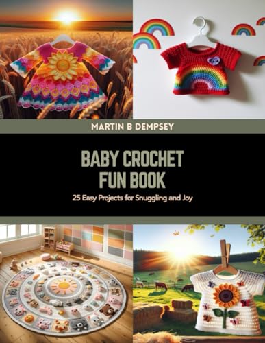 Baby Crochet Fun Book: 25 Easy Projects for Snuggling and Joy von Independently published