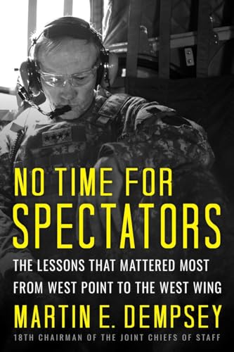 No Time For Spectators: The Lessons That Mattered Most From West Point To The West Wing