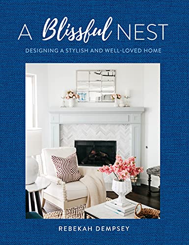 Blissful Nest: Designing a Cozy and Well-Loved Home: Designing a Stylish and Well-Loved Home (Inspiring Home, Band 2)