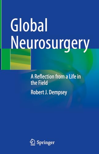 Global Neurosurgery: A Reflection from a Life in the Field von Springer