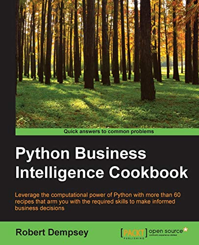 Python Business Intelligence Cookbook Python Business Intelligence Cookbook von Packt Publishing