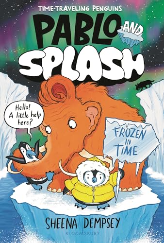 Pablo and Splash Frozen in Time: The Hilarious Kids' Graphic Novel Series about Time-Travelling Penguins von Bloomsbury