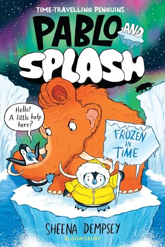 Pablo and Splash: Frozen in Time: The hilarious kids' graphic novel series about time-travelling penguins von Bloomsbury