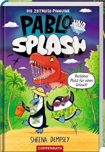 Pablo & Splash (Bd. 1): Die Zeitreise-Pinguine: Witzige Zeitreise-Comic-Reihe für Leseanfänger/Lesemuffel; ab 6 Jahren (Pablo & Splash, 1, Band 1) von Coppenrath Verlag GmbH & Co. KG