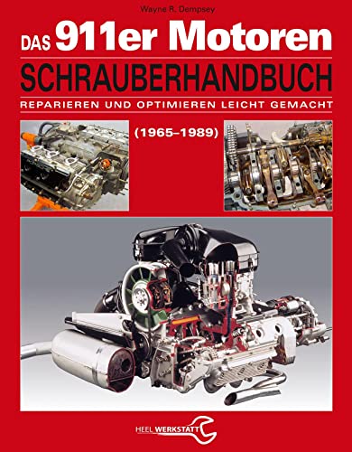 Das Porsche 911er Motoren Schrauberhandbuch - Reparieren und Optimieren leicht gemacht: Alle Porsche 911 Motoren 1965-1989 von Heel Verlag GmbH