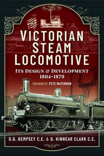 The Victorian Steam Locomotive: Its Design and Development 1804-1879 von Pen & Sword Transport