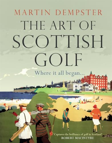 The Art of Scottish Golf von Black and White Publishing