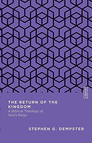 The Return of the Kingdom: A Biblical Theology of God's Reign (Essential Studies in Biblical Theology) von IVP Academic