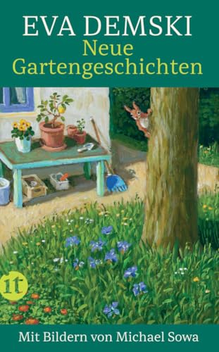 Neue Gartengeschichten: Mit Bildern von Michael Sowa | Das Buch für Gartenfreund:innen und solche, die es werden wollen (insel taschenbuch) von Insel Verlag