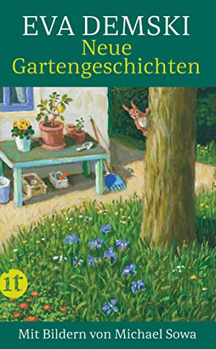 Neue Gartengeschichten: Mit Bildern von Michael Sowa | Das Buch für Gartenfreund:innen und solche, die es werden wollen (insel taschenbuch)
