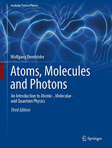 Atoms, Molecules and Photons: An Introduction to Atomic-, Molecular- and Quantum Physics (Graduate Texts in Physics) von Springer