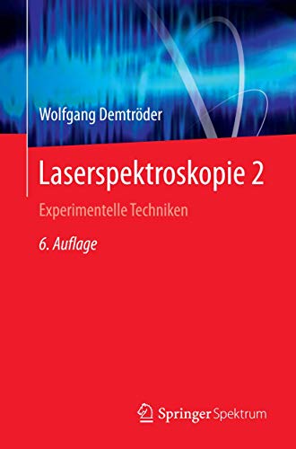 Laserspektroskopie 2: Experimentelle Techniken von Springer Spektrum