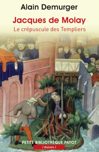 Jacques de Molay: Le crépuscule des Templiers