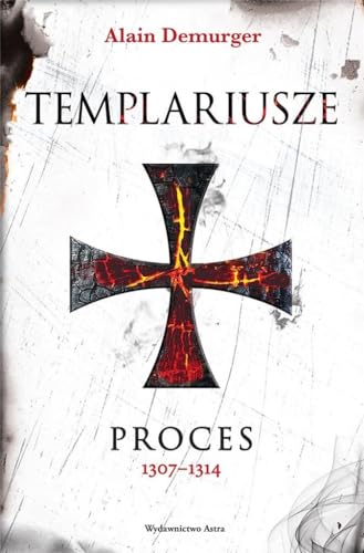 Templariusze. Proces 1307-1314