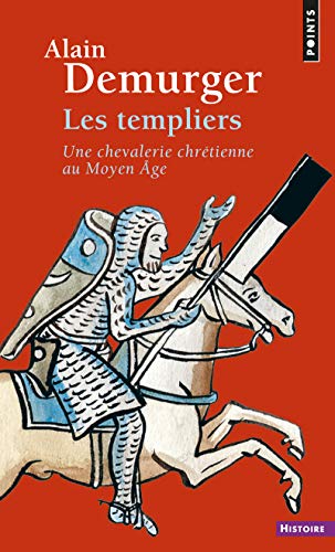Templiers. Une Chevalerie Chr'tienne Au Moyen GE(Les): Une chevalerie chrétienne au Moyen Âge