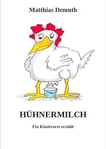 Hühnermilch: Ein Kinderarzt erzählt