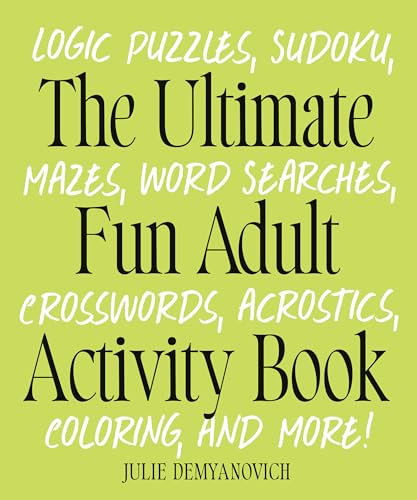 The Ultimate Fun Adult Activity Book: Logic Puzzles, Sudoku, Mazes, Word Searches, Crosswords, Acrostics, Coloring, and More! von Zeitgeist