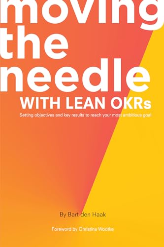 Moving the Needle With Lean OKRs: Setting Objectives and Key Results to Reach Your Most Ambitious Goal von Business Expert Press