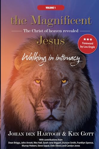 The Magnificent Jesus: Walking in intimacy: The Christ of heaven revealed von Public Transformation