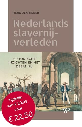 Nederlands slavernijverleden: historische inzichten en het debat nu von Walburg Pers B.V., Uitgeverij