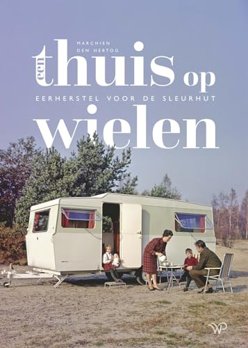 Een thuis op wielen: eerherstel voor de sleurhut von Walburg Pers B.V., Uitgeverij