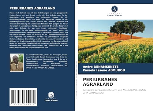 PERIURBANES AGRARLAND: Fallstudie der Gemüsebauern von NGOULEKPA (BIMBO 3) in Zentralafrika von VDM Verlag