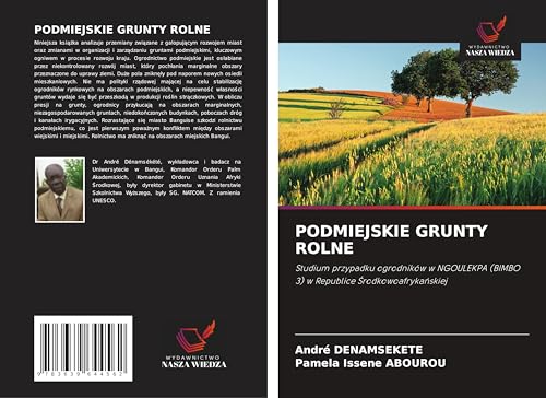 PODMIEJSKIE GRUNTY ROLNE: Studium przypadku ogrodników w NGOULEKPA (BIMBO 3) w Republice ¿rodkowoafryka¿skiej von VDM Verlag