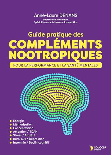 Guide pratique des compléments nootropiques: Pour la performance et la santé mentales von THIERRY SOUCCAR