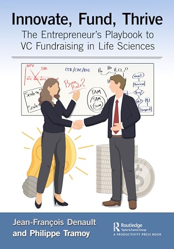 Innovate, Fund, Thrive: The Entrepreneur's Playbook to Vc Fundraising in Life Sciences von Productivity Press