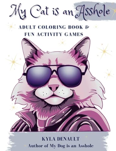 My Cat is an Asshole - Adult Coloring & Activity Book: (Gag Gift for Cat Lovers, Stress Relieving, Funny Animal Humour) von Library and Archives of Canada