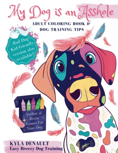 My Dog is an Asshole - Adult Coloring Book and Dog Training Tips: Colour, Laugh & Learn - Puppy Training Advice von Library and Archives Canada