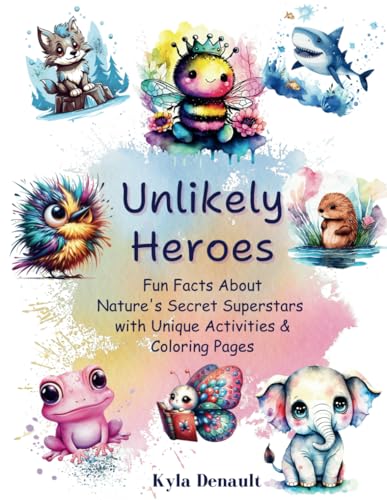 Unlikely Heroes - Fun Facts About Nature's Secret Superstars: With Unique Activities & Children's Coloring Pages - Educational for Kids and Adults von Library and Archives of Canada