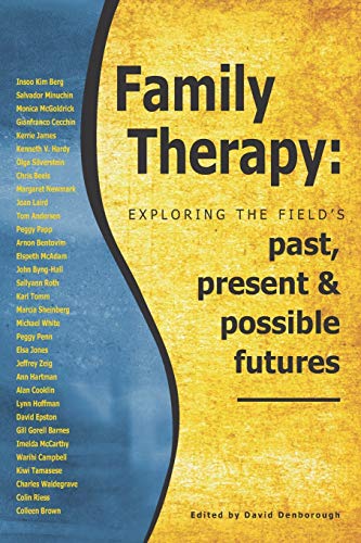 Family Therapy: Exploring the field's past, present and possible futures von Dulwich Centre Publications