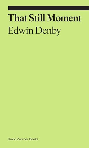That Still Moment: Poetry and Essays on Dance (Ekphrasis) von David Zwirner