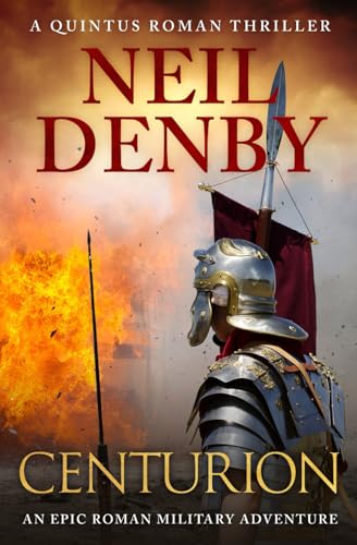 Centurion: An epic Roman military adventure (Quintus Roman Thrillers, Band 4)