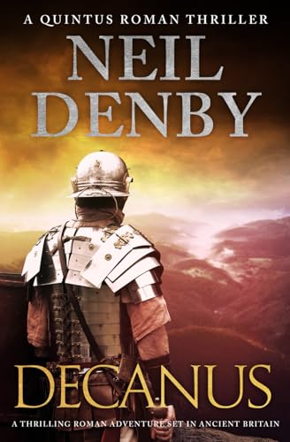 Decanus: A thrilling Roman adventure set in Ancient Britain (Quintus Roman Thrillers, Band 2) von Sapere Books