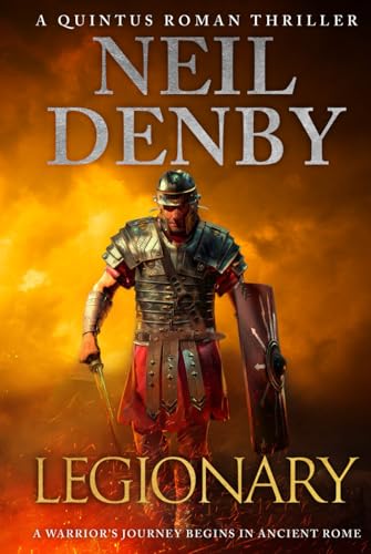 Legionary: A warrior's journey begins in Ancient Rome (Quintus Roman Thrillers, Band 1) von Independently published