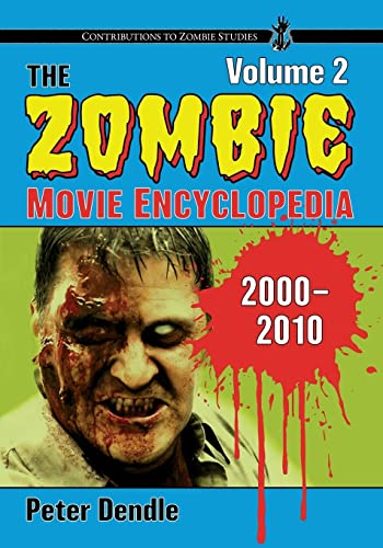 The Zombie Movie Encyclopedia, Volume 2: 2000-2010 (Contributions to Zombie Studies, 2) von McFarland