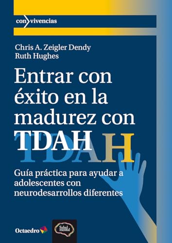 Entrar con éxito en la madurez con TDAH: Guía práctica para padres y educadores para ayudar a ladolescentes con neurodesarrollos digferentes (Con-vivencias) von Editorial Octaedro, S.L.