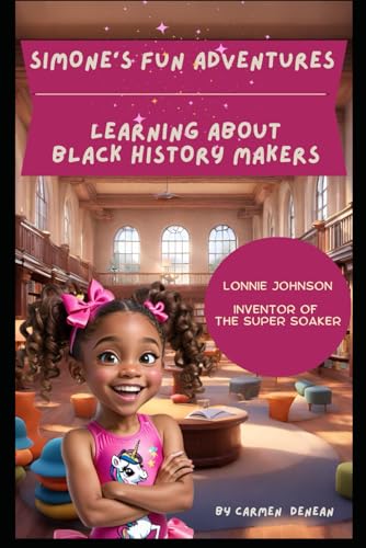Simone's Fun Adventures Learning About Black History Makers: Lonnie Johnson The Inventor Of The Super Soaker von Independently published