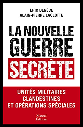 La nouvelle guerre secrète - Unités militaires clandestines et opérations spéciales