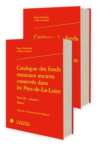 Catalogue Des Fonds Musicaux Anciens Conserves Dans Les Pays-de-la-loire: Nantes (Musicologie, 20) von Classiques Garnier Multimedia