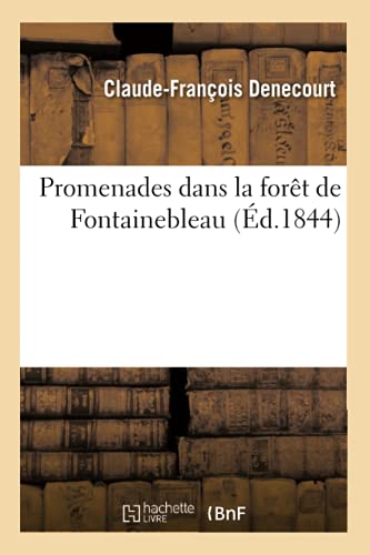 Promenades dans la forêt de Fontainebleau, par C.-F. Denecourt, (Histoire) von Hachette Livre - BNF