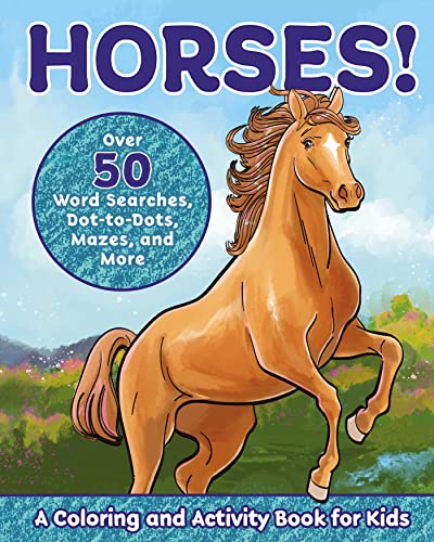 Horses!: A Coloring and Activity Book for Kids with Word Searches, Dot-to-Dots, Mazes, and More (Kids Coloring Activity Books) von Rockridge Press