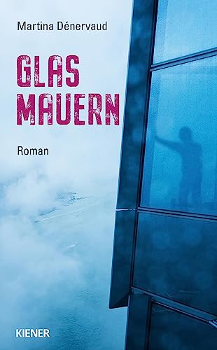 Glas Mauern: Roman von Kiener Verlag