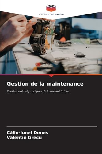 Gestion de la maintenance: Fondements et pratiques de la qualité totale von Editions Notre Savoir