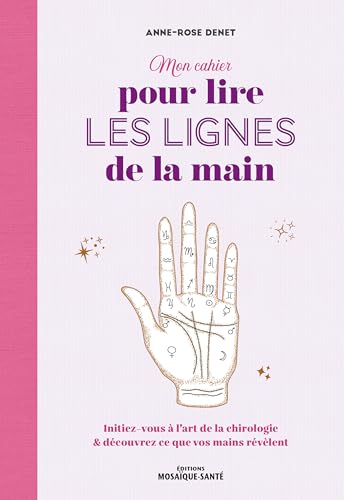Mon cahier pour lire les lignes de la main: Initiez-vous à l’art de la chirologie et découvrez ce que vos mains révèlent Mon cahier pour lire les lignes de la main: Initiez-vous à l’art de la chirologie et découvrez ce que vos mains révèlent von MOSAIQUE SANTE