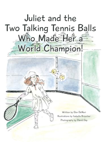 Juliet and the Two Talking Tennis Balls Who Made Her a World Champion! von Covenant Books
