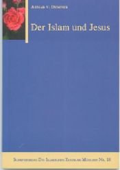 Der Islam und Jesus (Friede auf ihm) (Schriftenreihe des Islamischen Zentrums München)
